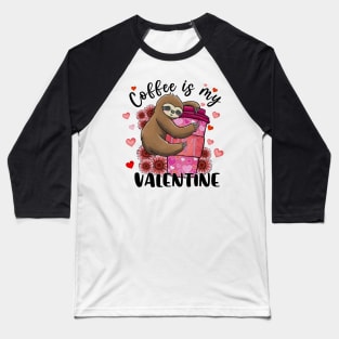 Coffee Is My Valentine Sloth Heart Baseball T-Shirt